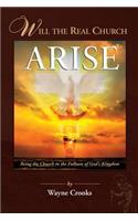 Will The Real Church Arise?