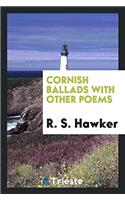 Cornish Ballads with Other Poems