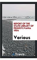 Report of the State Library of Pennsylvania 1904