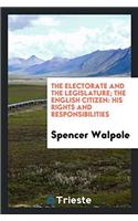 The Electorate and the Legislature; The English Citizen: His Rights and Responsibilities