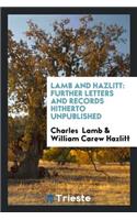 Lamb and Hazlitt: Further Letters and Records Hitherto Unpublished