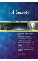 IoT Security A Complete Guide - 2019 Edition