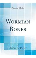 Wormian Bones (Classic Reprint)