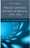 Police Control Systems in Britain, 1775-1975