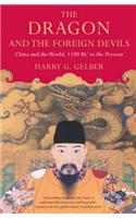 The Dragon and the Foreign Devils: China and the World, 1100 BC to the Present