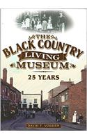 The Black Country Living Museum: 25 Years