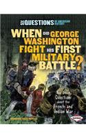 When Did George Washington Fight His First Military Battle?