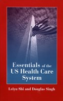 Essentials of the U.S. Health Care System: .