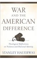 War and the American Difference – Theological Reflections on Violence and National Identity