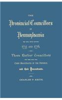 Provincial Councillors of Pennsylvania, Who Held Office Between 1733 and 1776, and Those Earlier Councillors Who Were Some Time Chief Magistrates of t