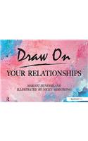 Draw on Your Relationships: Creative Ways to Explore, Understand and Work Through Important Relationship Issues(Draw On)
