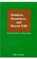 Drinkers, Drummers, and Decent Folk: Ethnographic Narratives of Village Trinidad