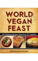 World Vegan Feast: 200 Fabulous Recipes from Over 50 Countries