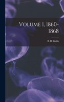 Volume 1, 1860-1868