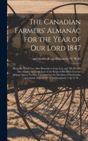 The Canadian Farmers' Almanac for the Year of Our Lord 1847 [microform]
