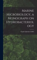 Marine Microbiology, a Monograph on Hydrobacteriology