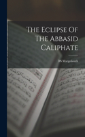 Eclipse Of The Abbasid Caliphate