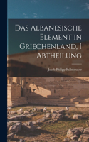 Albanesische Element in Griechenland, I Abtheilung