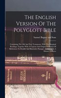 English Version Of The Polyglott Bible: Containing The Old And New Testaments, With The Marginal Readings: Together With A Copious And Original Selection Of References To Parallel And Illu