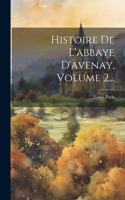 Histoire De L'abbaye D'avenay, Volume 2...