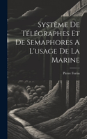 Système De Télégraphes Et De Semaphores A L'usage De La Marine