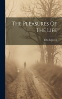 Pleasures Of The Life