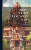 Indian PaintingThe Heritage Of India