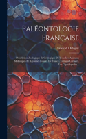 Paléontologie Française: Description Zoologique Et Géologique De Tous Les Animaux Mollusques Et Rayonnés Fossiles De France. Terrains Crétacés. Les Céphalopodes...
