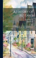 History of Rutland; Worcester County, Massachusetts, From its Earliest Settlement, With a Biography of its First Settlers