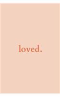 loved.: Minimalist Modern Inspirational Lined Journal in Blush for School, Home, and Office