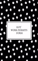 Hot Work Permits Form: Permit Log Book - Safety Inspection Record Journal - Risk Management Notebook - Hot Work Organizer & Routine Environment Planner -For construction &