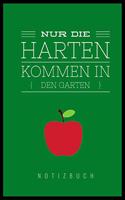 Nur Die Harten Kommen in Den Garten