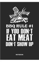 BBQ Rule#1 If you don't eat meat don't show up Notebook