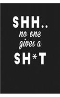 Shh.. No One Gives a Sh*t