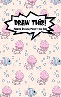 Draw This!: 100 Drawing Prompts for Kids - Pink Jellyfish - Version 3