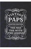 Vintage Paps Limited Edition The Man The Myth The Legend: Family life Grandpa Dad Men love marriage friendship parenting wedding divorce Memory dating Journal Blank Lined Note Book Gift