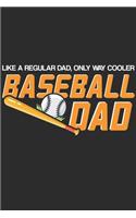 Like A Regular Dad Only Way Cooler Baseball Dad: Baseball Dad Notebook 6x9 Blank Lined Journal Gift