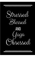 Stressed Blessed Yoga Obsessed