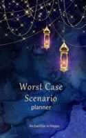 Worst Case Scenario Planner: For Women Who Worry. Prepare for the Worst So You Can Let Go of Fear and Live Your Best Life Today; An Exercise in Happy. Night Glow Lanterns