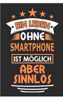 Ein Leben ohne Smartphone ist möglich aber sinnlos: Notizbuch, Notizblock, Geburtstag Geschenk Buch mit 110 linierten Seiten