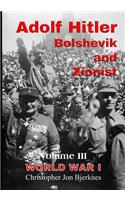 Adolf Hitler: Bolshevik and Zionist
