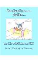 Aardvark en un Avion...: un Libro de Colorear ABC