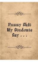 Funny Shit My Students Say