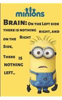Minion Brain On the Left side, there is nothing right, and on the right side, there is nothing left