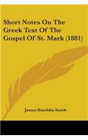 Short Notes On The Greek Text Of The Gospel Of St. Mark (1881)