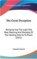 Great Deception: Bringing Into The Light The Real Meaning And Mandate Of The Harding Vote As To Peace (1921)