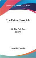 The Eaton Chronicle: Or The Salt Box (1789)