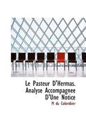 Le Pasteur D'Hermas. Analyse Accompagn E D'Une Notice