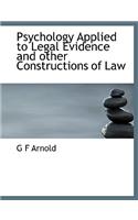 Psychology Applied to Legal Evidence and Other Constructions of Law