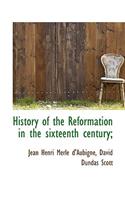 History of the Reformation in the Sixteenth Century;